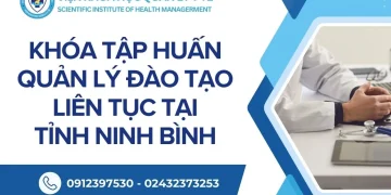 KHÓA TẬP HUẤN QUẢN LÝ ĐÀO TẠO LIÊN TỤC TẠI SỞ Y TẾ TỈNH NINH BÌNH