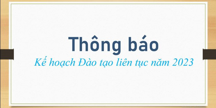 Kế hoạch Đào tạo liên tục năm 2023
