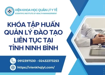 KHÓA TẬP HUẤN QUẢN LÝ ĐÀO TẠO LIÊN TỤC TẠI SỞ Y TẾ TỈNH NINH BÌNH